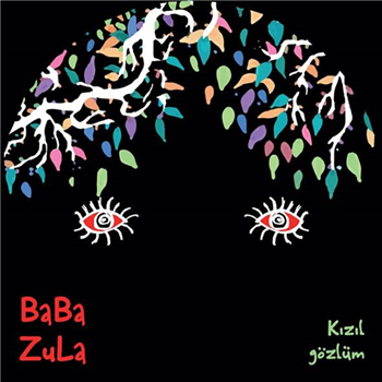 BaBa ZuLa - KIZIL GÖZLÜM - GLITTERBEAT RECORDS