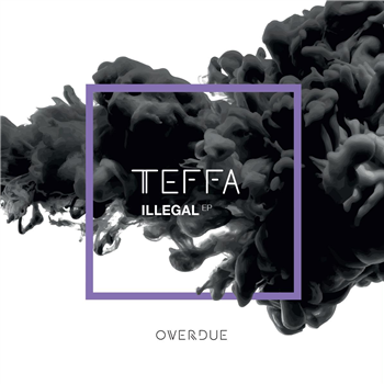 Teffa - Illegal EP - Overdue