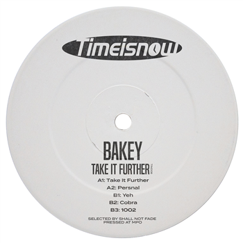 Bakey - Take It Further EP  - Time Is Now