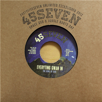 THE DUKE OF DUB - EVERYTING GWAN IN - 45SEVEN