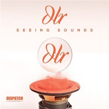 DLR - Seeing Sounds Album Part 2 - Dispatch Recordings