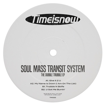 Soul Mass Transit System - The Dubble Trubble EP - Time Is Now Soul Mass Transit System - The Dubble Trubble EP - Time Is Now