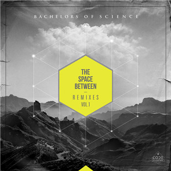 Bachelors Of Science - The Space Between Remixes Vol. 1 - Code Recordings