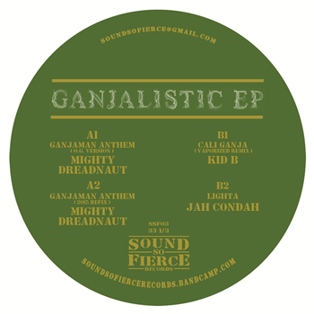 Mighty Dreadnaut, Kid B, Jah Condah - GANJALISTIC EP - Sound So Fierce Records