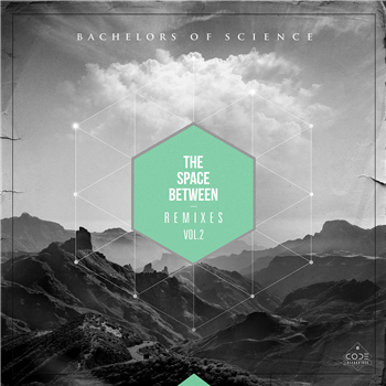 Bachelors Of Science - The Space Between Remixes Vol. 2 - Code Recordings