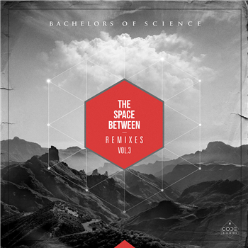 Bachelors Of Science - The Space Between Remixes Vol. 3 - Code Recordings