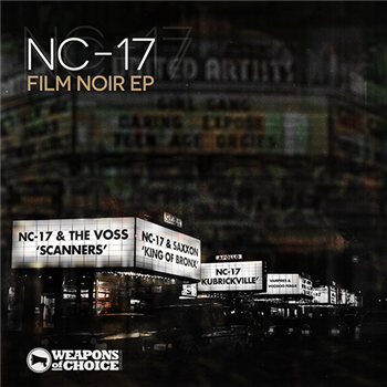 NC-17 featuring Saxxon & The Voss - Film Noir EP - WEAPONS OF CHOICE RECORDINGS