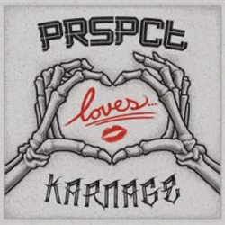 PRSPCT loves Karnage - PRSPCT XTRM PRSPCT loves Karnage - PRSPCT XTRM