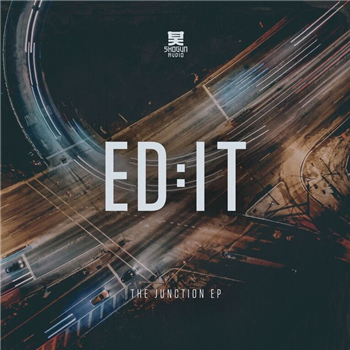 Ed:it -The Junction EP - Shogun Audio