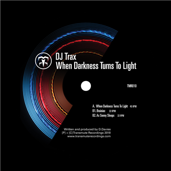 DJ Trax - When Darkness Turns To Light - Transmute Recordings