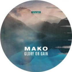Mako & Andy Skopes - Glory Or Gain EP - Dispatch Recordings