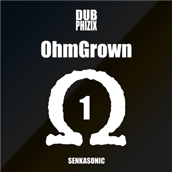 Dub Phizix - OhmGrown 1 - Senka Sonic