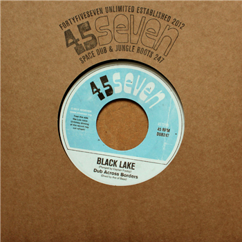 DUB ACROSS BORDERS - BLACK LAKE - 45SEVEN