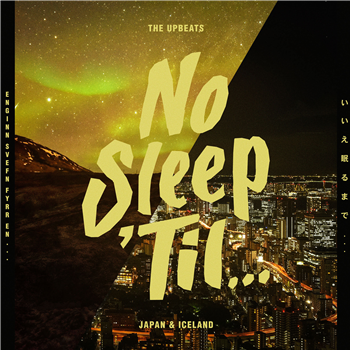 The Upbeats - No Sleep Til Japan and Iceland - No Sleep Til The Upbeats - No Sleep Til Japan and Iceland - No Sleep Til