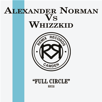 Alexander Norman Vs Whizzkid - Full Circle EP - Remix Records
