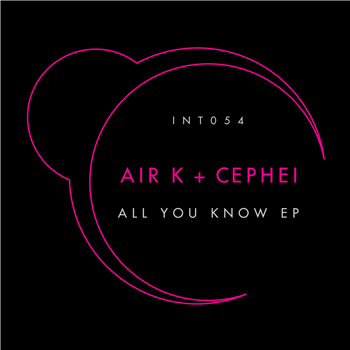 Air K & Cephei ‘All You Know’ EP - Integral Records