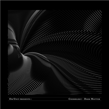 Various Artists - Om Unit Presents: Cosmology - Dark Matter [3x12"] - Cosmic Bridge Records