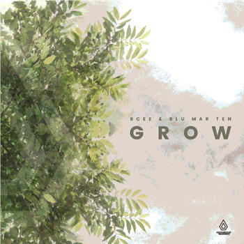 BCee & Blu Mar Ten - Grow EP - Spearhead Records