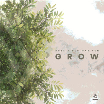 BCee & Blu Mar Ten - Grow EP - Spearhead Records BCee & Blu Mar Ten - Grow EP - Spearhead Records