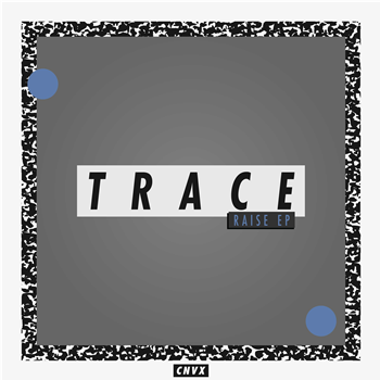 Trace - Raise EP - CNVX