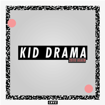 Kid Drama - 2010 Again EP - CNVX