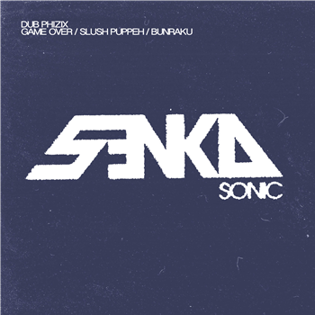 Dub Phizix - Game Over / Slush Puppeh / Bunraku - Senka Sonic