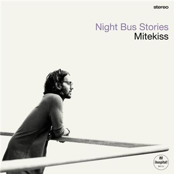 MITEKISS - NIGHT BUS STORIES - Hospital Records