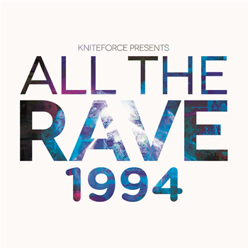 Various Artists - All The Rave 1994 EP - All The Rave / Kniteforce Records Various Artists - All The Rave 1994 EP - All The Rave / Kniteforce Records