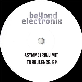 Asymmetric / Limit - Turbulence EP - Beyond Electronix