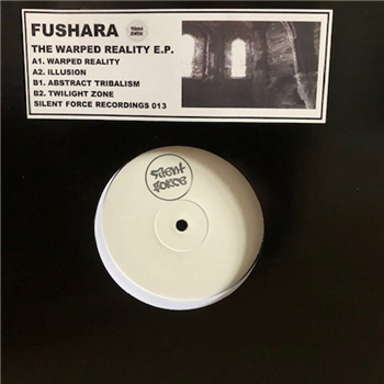 Fushara - The Warped Reality E.P. - Silent Force Recordings