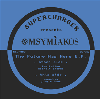 Msymiakos - The Future Was Here EP - Supercharger Msymiakos - The Future Was Here EP - Supercharger