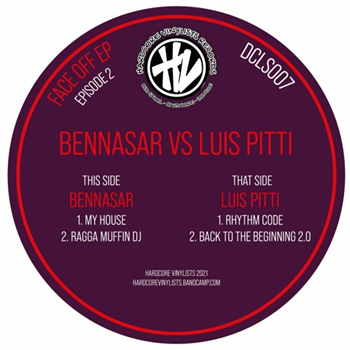 Bennasar VS Luis Pitti - Face Off EP Episode 2 - Hardcore Vinylists Records Bennasar VS Luis Pitti - Face Off EP Episode 2 - Hardcore Vinylists Records