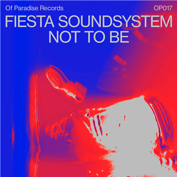 Fiesta Soundsystem - Not To Be - Of Paradise