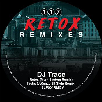 DJ Trace - Retox LP Remixes - 117 Recordings DJ Trace - Retox LP Remixes - 117 Recordings
