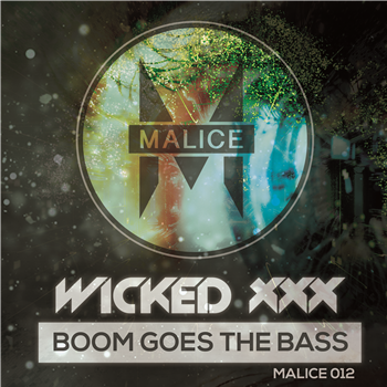 Wicked XXX - Bass Goes Boom EP - Malice 