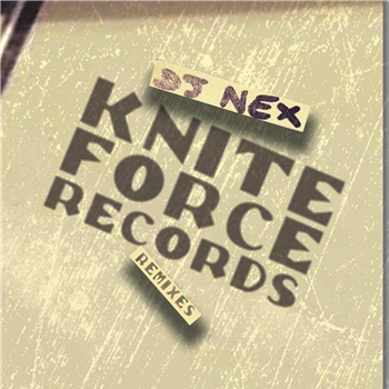 DJ Nex - Remixes EP - Kniteforce Records