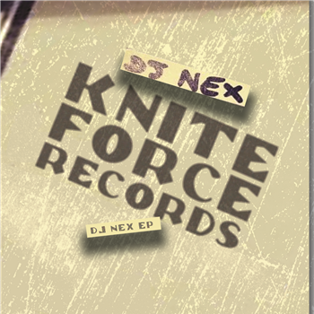 DJ Nex - DJ Nex EP - Kniteforce Records