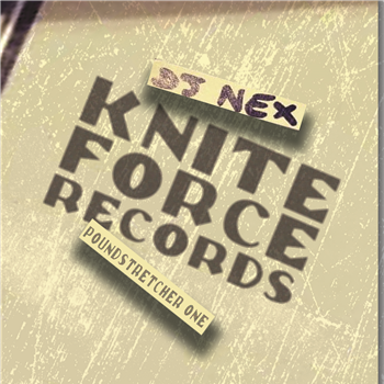 DJ Nex - Poundstretcher One EP - Kniteforce Records