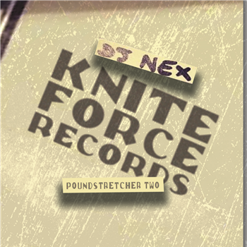 DJ Nex - Poundstretcher Two EP - Kniteforce Records