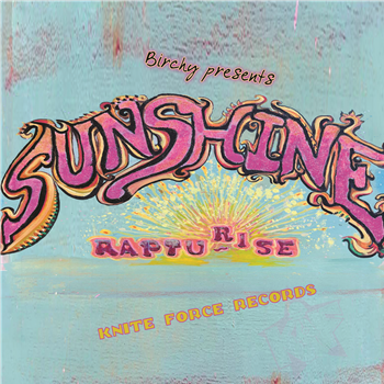 Birchy - Birchy Presents Sunshine / Rapturise EP
- Knite Force Birchy - Birchy Presents Sunshine / Rapturise EP
- Knite Force