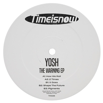 YOSH - The Warning EP - Time Is Now YOSH - The Warning EP - Time Is Now