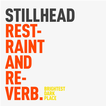 Stillhead - Restraint And Reverb (2x12" Heavyweight Orange & Yellow Vinyl LP w/ Gatefold Sleeve) - BRIGHTEST DARK PLACE