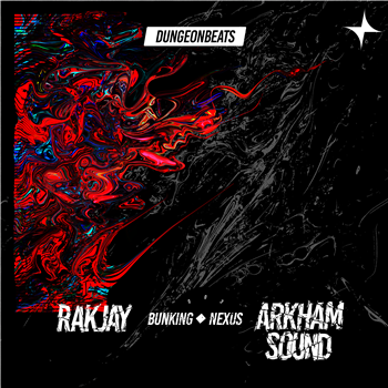 Rakjay / Arkham Sound - Bunking / Nexus - Dungeon Beats