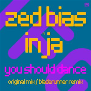 ZED BIAS feat INJA - You Should Dance (feat Bladerunner remix) - IFG