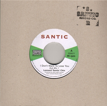 Leonard SANTIC CHIN - I Dont Want To Lose You (7") - Pressure Sounds