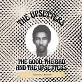 THE UPSETTERS -The Good The Bad And The Upsetters - Hot Milk