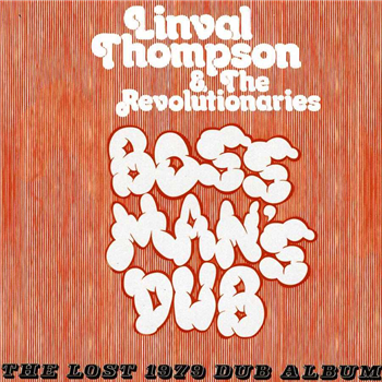 Linval Thompson - Boss Man Dub - The Lost 1979 Dub Album - Hot Milk Records Linval Thompson - Boss Man Dub - The Lost 1979 Dub Album - Hot Milk Records