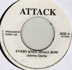 Johnny Clarke ?– Every Knee Shall Bow 7 - Attack