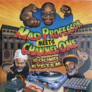 Mad Professor - Meets Channel One Sound System - Ariwa