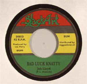 Jah Lloyd / Upsetters - Bad Luck Knatty 7 - Black Art / Reggae Fever